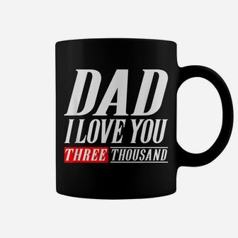 Dad I Love You Three Thousand Tshirt Gift Dad I Will 3000 Coffee Mug | Crazezy UK