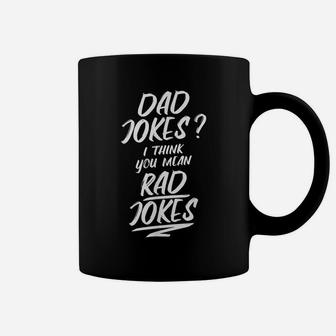 Dad Jokes I Think You Mean Rad Jokes Funny Fathers Day Gift Coffee Mug | Crazezy DE