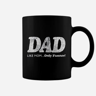 Dad Like Mom Only Funner Coffee Mug | Crazezy UK
