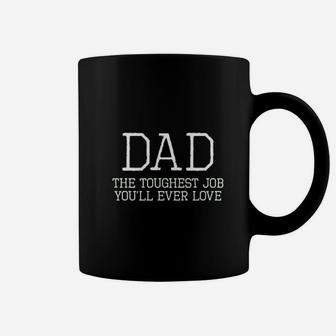Dad Toughest Job You Will Ever Love Coffee Mug | Crazezy UK