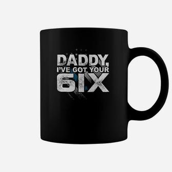 Daddy I Have Got Your 6Ix Six Newborn Baby Coffee Mug | Crazezy