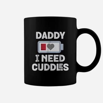 Daddy I Need Cuddles Coffee Mug | Crazezy