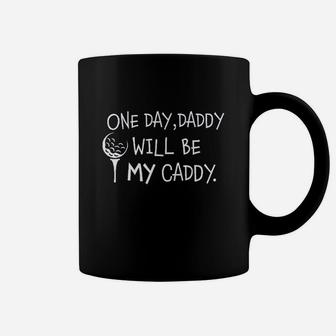 Daddy Will Be My Caddy Coffee Mug | Crazezy UK