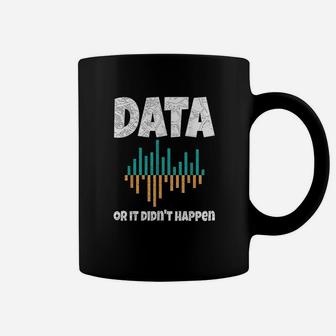 Data Or It Didnt Happen Bcba Gift Behavior Analyst Coffee Mug - Thegiftio UK