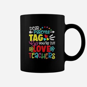 Dear Parents Tag You Are It Love Teacher Funny Graduation Coffee Mug | Crazezy