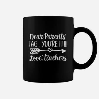 Dear Parents Tag Youre It Love Teacher Funny Graduation Coffee Mug | Crazezy DE