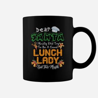 Dear Santa I Really Did Try To Be A Good Lunch Lady Fun Xmas Coffee Mug | Crazezy