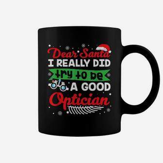 Dear Santa I Really Did Try To Be A Good Optician Optiker Coffee Mug - Monsterry