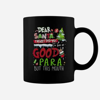 Dear Santa I Really Did Try To Be A Good Para But This Mouth Coffee Mug - Monsterry