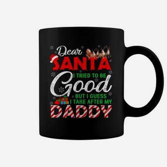 Dear Santa I Tried To Be Good But I Take After My Daddy Coffee Mug | Crazezy