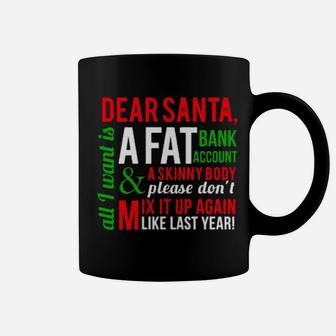 Dear Santa I Want Fat Bank Account Skinny Body Coffee Mug - Monsterry UK