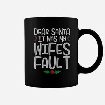 Dear Santa It Was My Wife's Fault Coffee Mug - Monsterry