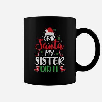 Dear Santa My Sister Did It Funny Christmas Pajama Sweatshirt Coffee Mug | Crazezy