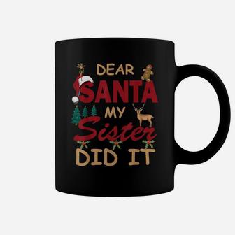 Dear Santa My Sister Did It Funny Design For Women Or Girls Coffee Mug | Crazezy