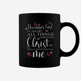 December Girl I Can Do All Things Through Christ Who Strengthens Me Coffee Mug - Monsterry DE
