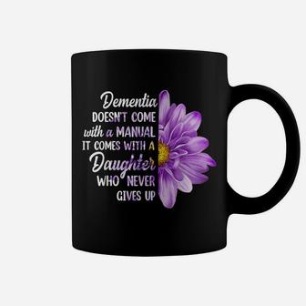 Dementia Doesn't Come With A Manual It Comes With A Daughter Coffee Mug | Crazezy AU