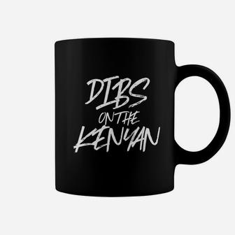 Dibs On The Kenyan Coffee Mug | Crazezy AU