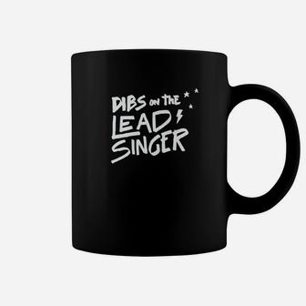 Dibs On The Lead Singer Funny Band Coffee Mug - Thegiftio