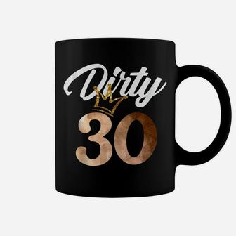 Dirty Thirty Shirt 30Th Birthday With Crown Coffee Mug | Crazezy