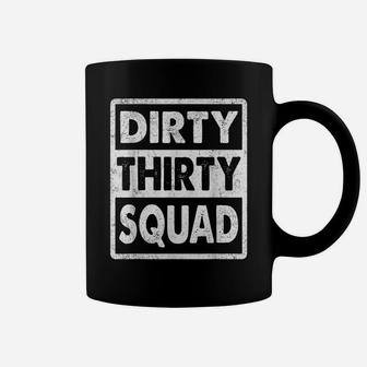 Dirty Thirty Squad Funny 30Th Birthday Gift Coffee Mug | Crazezy