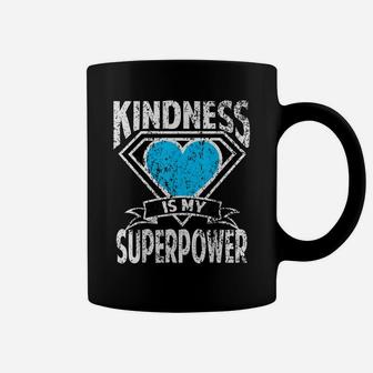 Distressed Kindness Is My Superpower Choose Kind Bully Shirt Coffee Mug | Crazezy CA