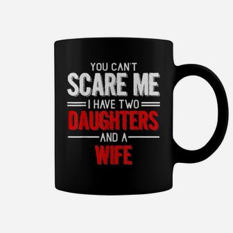 Distressed Quote You Cant Scare I Have Two Daughters Coffee Mug - Monsterry AU