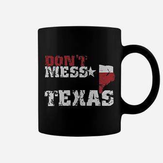 Do Not Mess With Texas Coffee Mug | Crazezy