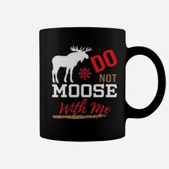 Do Not Moose With Me Coffee Mug - Monsterry AU