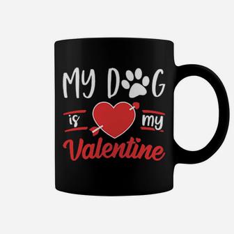 Dog Is My Valentine Shirt Valentines Day Coffee Mug - Monsterry