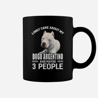 Dogs 365 I Care About My Dogo Argentino & Maybe 3 People Coffee Mug | Crazezy AU