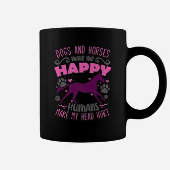 Dogs And Horses Make Me Happy Humans Make My Head Hurt Coffee Mug | Crazezy DE