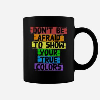 Don't Be Afrain To Show Your True Colors Gay Pride Lesbian Coffee Mug - Monsterry DE