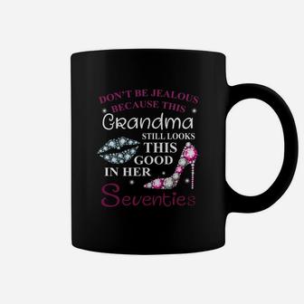 Dont Be Jealous Because This Grandma Still Looks This Good In Her Seventies Coffee Mug - Thegiftio UK