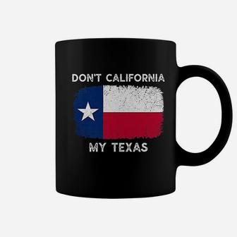 Dont California My Texas Flag Texas Coffee Mug - Thegiftio UK