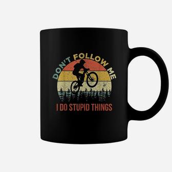 Dont Follow Me I Do Stupid Things Mountain Biking Coffee Mug | Crazezy