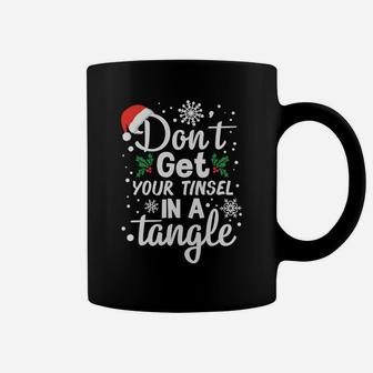 Don't Get Your Tinsel In A Tangle Xmas Gift Sweatshirt Coffee Mug | Crazezy