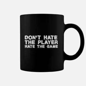 Dont Hate The Player Hate The Game Coffee Mug - Thegiftio UK