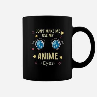 Dont Make Me Use My Eyes Coffee Mug | Crazezy CA