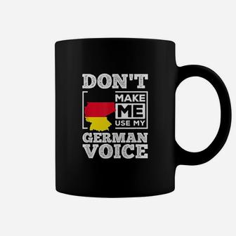 Dont Make Me Use My German Voice Germany Deutsch Funny Gift Coffee Mug | Crazezy