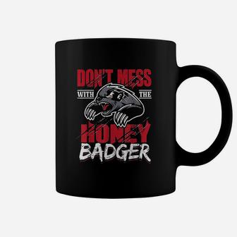 Dont Mess With The Honey Badger Angry Coffee Mug | Crazezy