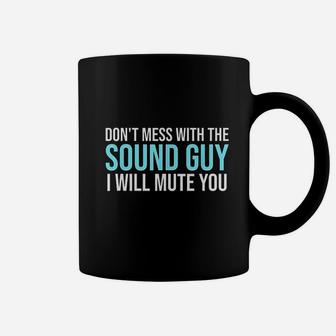 Dont Mess With The Sound Guy Coffee Mug | Crazezy