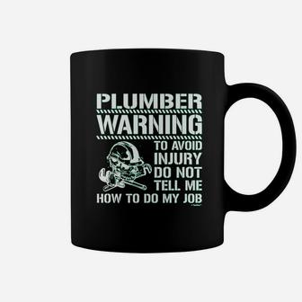 Dont Tell Me How To Do My Job Plumber Coffee Mug | Crazezy