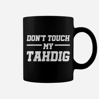 Dont Touch My Tahdig | Persian Funny Quote Food Iran - Gift Coffee Mug | Crazezy