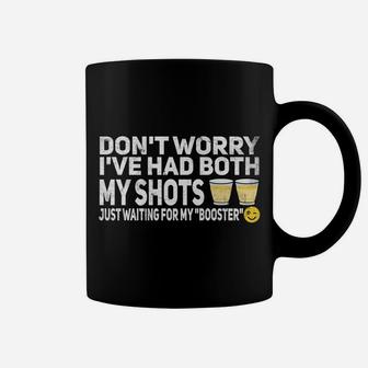 Don't Worry I've Had Both My Shots Tee Shirt For Women Men Coffee Mug | Crazezy UK