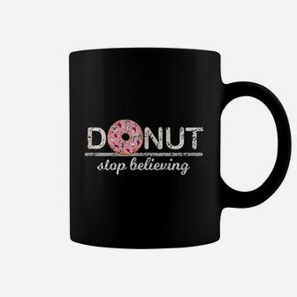 Donut Stop Believing Coffee Mug | Crazezy CA