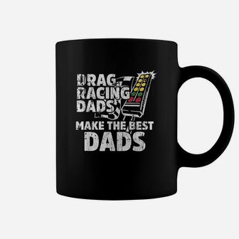 Drag Racing Dads Make The Best Dads Coffee Mug | Crazezy CA