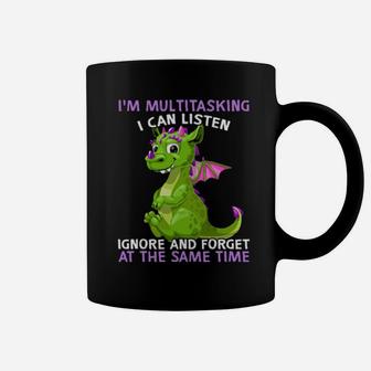 Dragon I'm Multitasking I Can Listen Ignore And Forget At The Same Time Coffee Mug - Monsterry