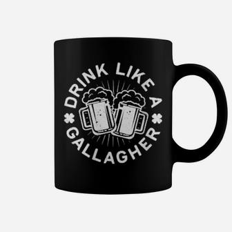 Drink Like A Gallagher Saint Patrick Day Coffee Mug - Monsterry