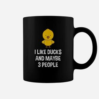Duck Gift For Duck Lovers I Like Ducks And Maybe 3 People Coffee Mug - Seseable