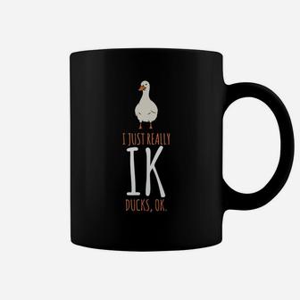 Duck Gifts - I Just Really Like Ducks, Ok Coffee Mug | Crazezy